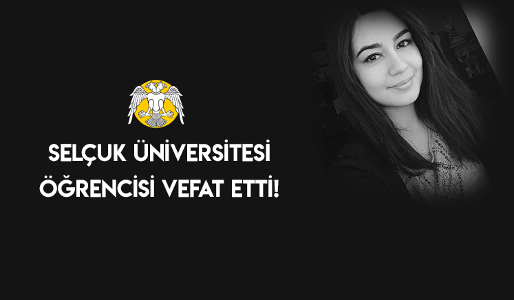 Selçuk Üniversitesi Öğrencisi Vefat Etti!